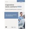 ALPHA TEST L'operatore socio-sanitario OSS. Esame di abilitazione e concorsi. Quiz, casi clinici e procedure per i professionisti. Ediz. MyDesk. Con Contenuto digitale per download e accesso online
