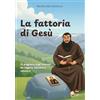 Editrice Shalom La fattoria di Gesù. 13 preghiere sugli animali, da leggere, ascoltare e colorare