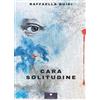 Casa Editrice il Filo di Arianna Cara solitudine
