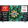 TCL 75Q6C 75 QD-Mini LED SMART TV, 4K HDR Premium 1000nits, con tecnologia Google TV (Dolby Vision IQ e Atmos, sistema audio Onkyo 2.1, Motion Clarity Pro a 144 Hz, Game Master)