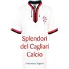 YOUCANPRINT Splendori del Cagliari calcio