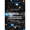 Gambini Editore Diplomazia 4.0. La rivoluzione quantistica nelle relazioni internazionali