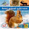 Macro Edizioni Amici animali sulla neve. Ediz. a colori