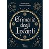 Phanes Publishing Il grimorio degli incanti. I fondamenti dell'arte