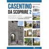 agc Casentino da scoprire. Angoli segreti e curiosi raccontati dai tipi di «CasentinoPiù» e fotografati da «Casentino selvaggio». Ediz. italiana e inglese (Vol. 2)