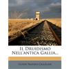 Nabu Press Il Druidismo Nell'antica Gallia...
