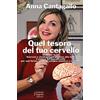 Fausto Lupetti Editore Quel tesoro del tuo cervello. Esercizi e strategie per portare alla luce il potere del tuo cervello per una forma mentale sempre elastica e creativa (Vol. 1)
