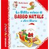 Edizioni del Baldo La slitta veloce di Babbo Natale e altre storie. Ediz. a colori