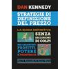 SCRIVENDA EDITORE SRL STRATEGIE DI DEFINIZIONE DEL PREZZO: La guida definitiva senza esclusione di colpi per garantirti profitti, potere e prosperità