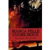 CREATESPACE Bianca Pelle Cuore Sioux: La Fiamma: Volume 1