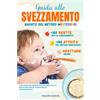 Majosta Svezzamento e Autosvezzamento: Guida allo Svezzamento facile, basato sul Metodo Montessori. Lo svezzamento è del vostro Bambino, autosvezzamento per ... il percorso di Svezzamento e Autosvezzamento