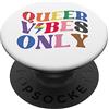Gay Pride Queer Vibes Only T Shirt,Queer Queer Vibes Only Sign,Queer Pride Accessories,Queer Vibes PopSockets PopGrip Intercambiabile