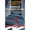 Fratelli Frilli Editori Meglio un morto in casa. Una nuova indagine per Leone Serafini