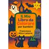 Majosta Il Mio Libro di Halloween da Colorare per Bambini: divertenti disegni con immagini facili da colorare per bambini da 2 a 10 anni: Disegni a tema Halloween con aggiunta di 6 Mandala alla fine del libro