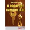 Bruno Editore Il Locatore Immobiliare: Come Trovare l'Inquilino Ideale e Stipulare un Perfetto Contratto di Locazione