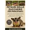 Majosta PETAURI DELLO ZUCCHERO PER PRINCIPIANTI: Tutto ciò che i nuovi proprietari di petauri dello zucchero devono sapere per creare un legame duraturo e prendersi cura quotidianamente in modo responsabile