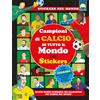 Moon Campioni di calcio di tutto il mondo. Ediz. a colori