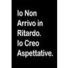 Majosta Io Non Arrivo in Ritardo. Io Creo Aspettative: Quaderno Divertente per ufficio | Quaderno divertente per un collega | Taccuino per Appunti Divertente | ... Umorismo da ufficio | Idea Regalo da Ufficio