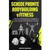 Majosta Schede pronte Bodybuilding e Fitness: Allenamenti per l'ipertrofia, la forza, il dimagrimento. Full-Body, Split-Routine, Monofrequenza. In palestra, a casa con manubri, con kettlebell, a corpo libero