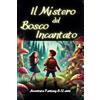 Majosta Il Mistero Del Bosco Incantato: Un libro d'avventura per ragazzi e ragazze, racconto fantasy, la scoperta di un bosco magico che insegna coraggio, per bambini e ragazzi dagli 8 ai 12 anni (Italiano)