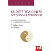 Red Edizioni La dietetica cinese secondo la tradizione. Ediz. illustrata