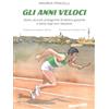 Extempora Gli anni veloci. Storie, racconti, protagonisti di atletica giovanile a Siena negli anni Sessanta