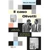 RIZZOLI NARRATIVA Il caso Olivetti. La IBM, la CIA, la Guerra fredda e la misteriosa fine del primo personal computer della storia