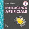 Il Castoro Intelligenza artificiale. Baby scienziati. Ediz. a colori