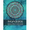 CREATESPACE Mandalas Libro Da Colorare Adulti: Un Libro Da Colorare Per Adulti Per Alleviare Lo Stress + BONUS 60 Pagine Di Mandala Da Colorare Gratuite (PDF da stampare)