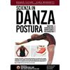 Giacomo Catalani Editore Scienza in danza. Postura. Anatomia, chinesiologia, biomeccanica per danzatori. Con Videocorso di formazione