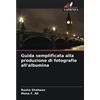 Edizioni Sapienza Guida semplificata alla produzione di fotografie all'albumina