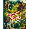 Majosta Mappe di Fantasia Libro da colorare: Un libro ricco di mappe epiche, castelli, isole magiche e sentieri nascosti. Per adulti e ragazzi che amano le storie, i giochi di ruolo e gli universi inventati