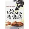 La fontana al centro del mondo newman robert giunti blu libro italiano nuovo