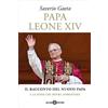 Papa Leone XIV. Il racconto del nuovo papa e le sfide che dovrà affrontare