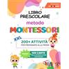 Majosta Libro Prescolare XXL - Metodo Montessori: 200+ Attività Educative e Divertenti per Bambini da 3 a 6 Anni. Prepariamoci per la prima imparando a tracciare e scrivere, contare, ritagliare e molto altro