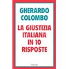 Garzanti Libri La giustizia italiana in 10 risposte. Referendum sulla giustizia: cosa sapere per decidere