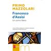 Francesco D'Assisi. Un uomo libero