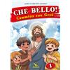 Che bello! Vol.1- Cammina con Gesù