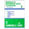 Zanichelli Manuale di ingegneria civile. Strade e aeroporti. Ferrovie. Urbanistica. Caratteri degli edifici. Impianti. Cantiere. Estimo (Vol. 3)