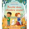 Usborne Sollevo e scopro - Primissimi perché: Perché devo chiedere scusa?