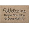 Lzuso Zerbino con scritta in inglese Hope You Like Dog Hair, per porta d'ingresso, per interni ed esterni, con retro in gomma antiscivolo, 71 x 45 cm