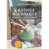 Youcanprint LA MATASSA MERAVIGLIOSA. Sciogliere i nodi della crescita. Una bussola pedagogica lungo il sentiero 0-6 anni.