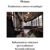 Bruno Osimo Traduzione e nuove tecnologie: Informatica e internet per traduttori. Seconda edizione
