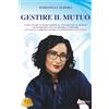Bruno Editore Gestire Il Mutuo: Come Vivere In Modo Sereno E Consapevole Il Mutuo, Trasformarlo In Una Risorsa E Iniziare Una Nuova Carriera Grazie Ai Consigli Di Lady Mutuo