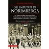 Newton Compton Editori Gli imputati di Norimberga. La vera storia dei ventidue fedelissimi di Hitler processati per crimini contro l'umanità