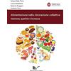 Nuova Cultura Alimentazione nella ristorazione collettiva. Gestione, qualità e sicurezza