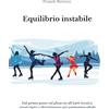 Core Matrix Equilibrio Instabile: Dal primo passo sul ghiaccio all'Axel - Tecnica, errori tipici e divertimento per pattinatori adulti