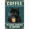 CONHUIDF Targa in metallo retrò con gatto caffè, decorazione da parete in stile vintage con scritta in lingua inglese Because Murder Is Wrong (lingua italiana non garantita), divertente, decorazione per bar,
