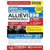Nld Concorsi Concorso 898 posti Allievi Marescialli Arma dei Carabinieri. Manuale di Teoria e Quiz per la prova preliminare e scritta 2026