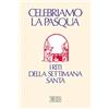 edb Celebriamo la Pasqua. I riti della Settimana Santa